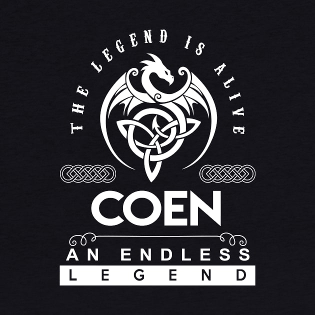 Coen Name T Shirt - The Legend Is Alive - Coen An Endless Legend Dragon Gift Item by riogarwinorganiza